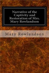 Narrative of the Captivity and Restoration of Mrs. Mary Rowlandson