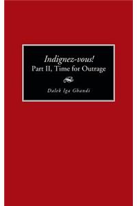 Indignez-Vous! Part II, Time for Outrage