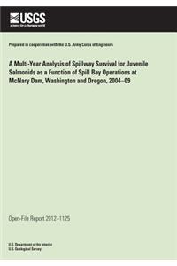 A Multi-Year Analysis of Spillway Survival for Juvenile Salmonids as a Function of Spill Bay Operations at McNary Dam, Washington and Oregon, 2004-09