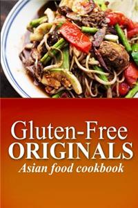 Gluten-Free Originals - Asian Food Cookbook
