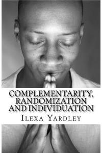 Complementarity, Randomization and Individuation