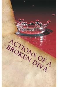 Actions of a Broken Diva