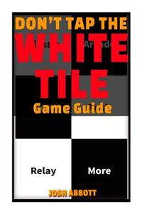 Dont Tap the White Tile Game Guide