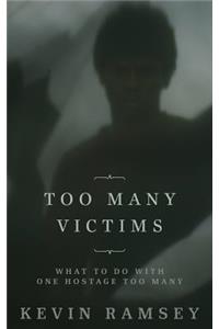 Too Many Victims