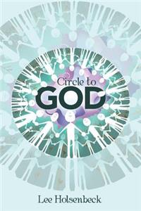 Circle to God