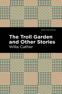 The Troll Garden And Other Stories