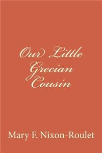 Our Little Grecian Cousin
