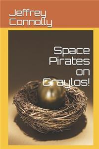 Space Pirates on Graylos!