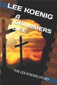 A Drummers Life: The Lee Koenig Story