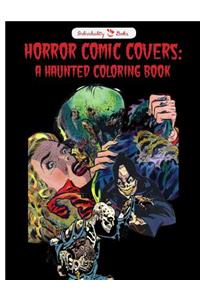 Horror Comic Covers: A Haunted Coloring Book