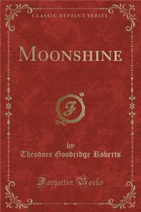Moonshine (Classic Reprint)