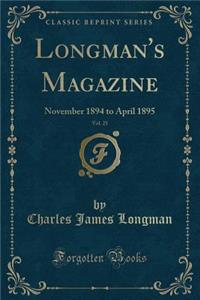 Longman's Magazine, Vol. 25: November 1894 to April 1895 (Classic Reprint)