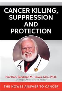 Cancer Killing, Suppression and Protection