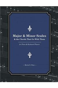 Major & Minor Scales and the Chords That Go With Them