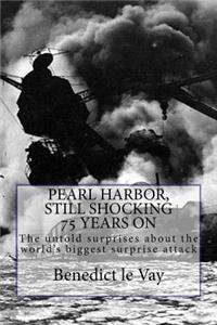 PEARL HARBOR, Still shocking 75 years on