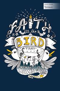 Graph Paper Notebook - Faith Is the Bird That Sings When the Dawn Is Still Dark