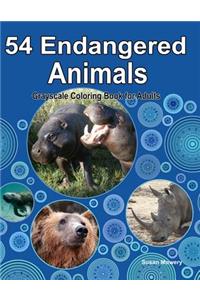 54 Endangered Animals Grayscale Coloring Book for Adults: Color Wildlife's Endangered Animals as Seen in Their Natural Habitat