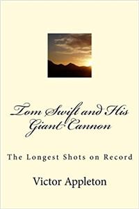 Tom Swift and His Giant Cannon: The Longest Shots on Record: Volume 16