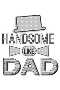 Handsome Like Dad