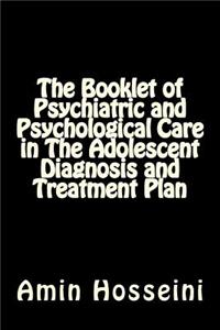 The Booklet of Psychiatric and Psychological Care in the Adolescent Diagnosis and Treatment Plan