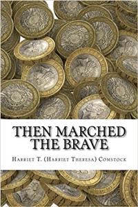 Then Marched the Brave