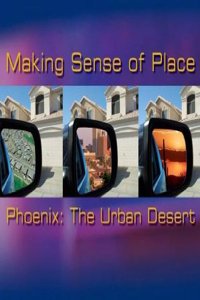 Making Sense of Place--Phoenix