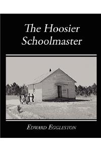 Hoosier Schoolmaster - A Story of Backwoods Life in Indiana