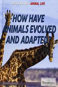 How Have Animals Evolved and Adapted?