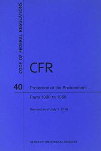 Code of Federal Regulations Title 40, Protection of Environment, Parts 1000-End, 2016