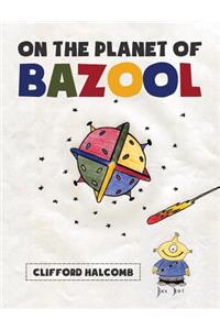 On the Planet of Bazool