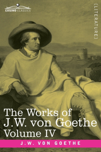 Works of J.W. von Goethe, Vol. IV (in 14 volumes)