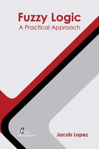 Fuzzy Logic: A Practical Approach