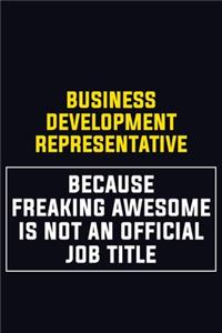 Business Development Representative Because Freaking Awesome Is Not An Official Job Title