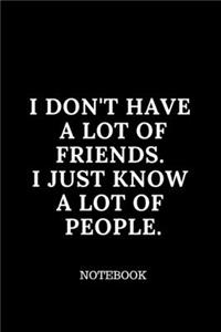 I Don't Have a Lot of Friends. I Just Know a Lot of People.