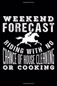 Weekend Forecast Horse Riding with No Chance of House Cleaning or Cooking