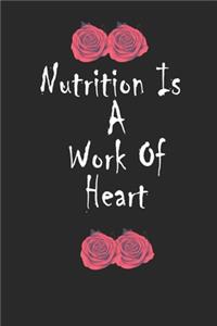 Nutrition is a Work of Heart: A beautiful Lined notebook Nutrition - Journal for Writing Notes (120 Page, 6x9 in)