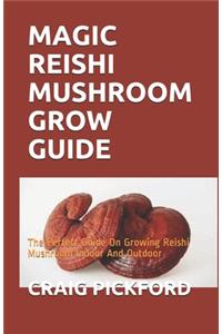 Magic Reishi Mushroom Grow Guide
