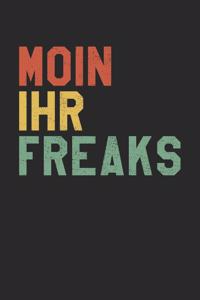 Moin Ihr Freaks