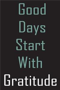 Good Days Start With Gratitude