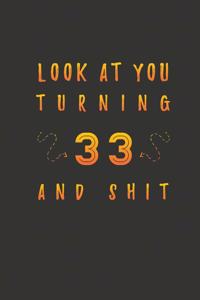 Look At You Turning 33 And Shit