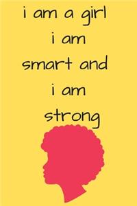 I Am A Girl. I Am Smart. I Am Strong