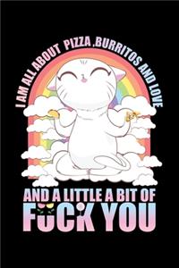 I Am All About Pizza Burritos And Love And A Little Bit Of Fuck You