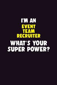 I'M An Event Team Recruiter, What's Your Super Power?