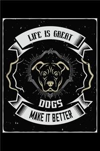 Life Is Great Dogs Make It Better