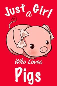 Just A Girl Who Loves Pigs