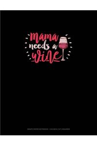 Mama Needs A Wine