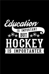 Education Is Important But Hockey Is Importanter