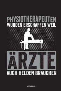 Physiotherapeuten wurden erschaffen weil Ärzte auch Helden brauchen Notizbuch