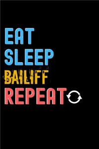 Eat, Sleep, bailiff, Repeat Notebook - bailiff Funny Gift