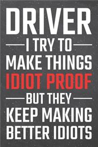 Driver I try to make things Idiot Proof